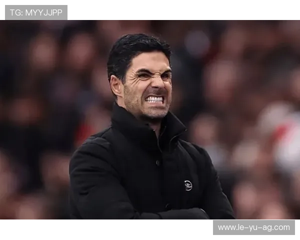 阿尔特塔严明战术纪律塑造枪手新秩序